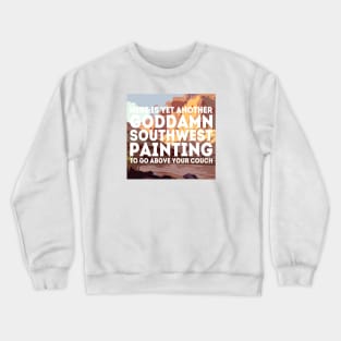 Another Goddamn Southwest Painting Crewneck Sweatshirt